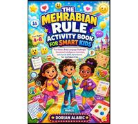 The Mehrabian Rule Activity Book for Smart Kids: Fun Games, Body Language Challenges, Emotional Intelligence Activities, and Social Skills Adventures ... Learning Series [Young Minds Edition))
