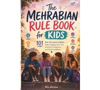 The Mehrabian Rule Book for Kids: 101 Real-Life Lessons to Master Body Language, Voice Tone, Emotional Intelligence, and Social Confidence