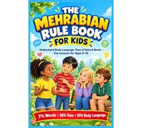 The Mehrabian Rule Book for Kids: A Playful Guide to Body Language, Tone of Voice, and Making Friends with Confidence