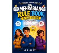 The Mehrabian Rule Book for Kids and Teens: The Complete Guide for Kids to Unlock the 7-38-55 Superpowers: How Words, Voice, and Body Language Help You Understand Feelings and Build Strong Friendships