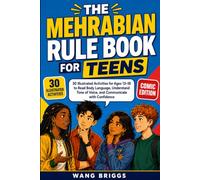 The Mehrabian Rule Book for Teens: 30 Illustrated Activities for Ages 13-18 to Read Body Language, Understand Tone of Voice, and Communicate with Confidence (Comic Edition)