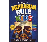 The Mehrabian Rule for Kids: A Secret Agent Guide to Reading People, Making Friends, & Building Social Confidence