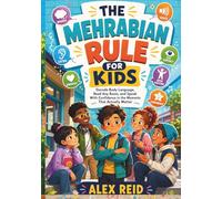 The Mehrabian Rule for Kids: Decode Body Language, Read Any Room, and Speak With Confidence in the Moments That Actually Matter