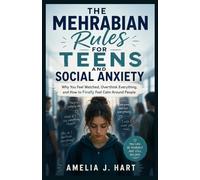 The Mehrabian Rules for Teens and Social Anxiety: Why You Feel Watched, Overthink Everything, and How to Finally Feel Calm Around People
