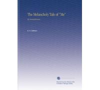 The Melancholy Tale of "Me": My Remembrances,