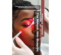 The Melanin Skin Blueprint: “A Revolutionary Guide to Nutrition, Skincare, and Hormonal Harmony for the Melanin Body”
