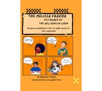 The Melissa Frazier Dictionary of The New English Word: Because somebody's got to make sense of this language