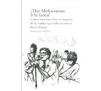 ¡The Melocotons a la fama! y otras historias sobre el negocio de la música que debes conocer