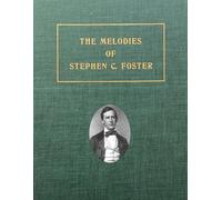 The Melodies of Stephen Foster - reprint: For all melody instruments and piano