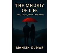 The Melody of Life: Love, Legacy, and a Life Rebuilt: A Journey of Becoming