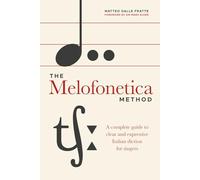 The Melofonetica Method: A complete guide to clear and expressive Italian diction for singers