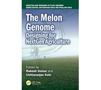 The Melon Genome: Designing for NextGen Agriculture (Depiction and Designing of Plant Genomes)