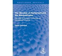 The Member of Parliament and the Administration: The Case of the Select Committee on Nationalized Industries (Routledge Revivals)