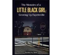 The Memoir Of A Little Black Girl: Growing Up Fayetteville