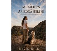 The Memoirs of an Arizona Herper: How a Childhood Love of Wild Things Led Me Home