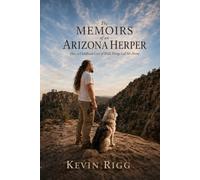 The Memoirs of an Arizona Herper: How a Childhood Love of Wild Things Led Me Home
