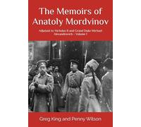The Memoirs of Anatoly Mordvinov: Adjutant to Nicholas II and Grand Duke Michael Alexandrovich - Volume 1