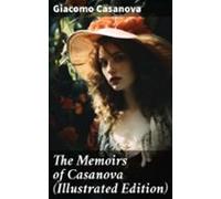 The Memoirs Of Casanova (illustrated Edition) (ebook)