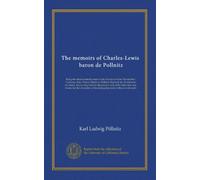 The memoirs of Charles-Lewis, baron de Pollnitz (v.3): Being the observations he made in his late travels from Prussia thro' Germany, Italy, France, ... and towns; but the characters of the...