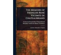 The Memoirs of François René Vicomte De Chateaubriand