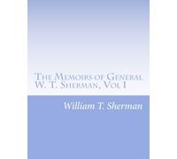 The Memoirs of General W. T. Sherman, Vol I