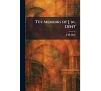The Memoirs of J. M. Dent