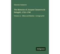 The Memoirs of Jacques Casanova de Seingalt, 1725-1798: Volume 1e - Milan and Mantua - in large print