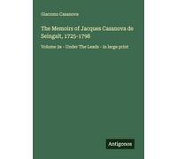 The Memoirs of Jacques Casanova de Seingalt, 1725-1798: Volume 2e - Under The Leads - in large print