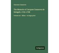 The Memoirs of Jacques Casanova de Seingalt, 1725-1798: Volume 4e - Milan - in large print