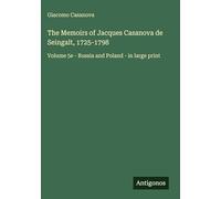 The Memoirs of Jacques Casanova de Seingalt, 1725-1798: Volume 5e - Russia and Poland - in large print