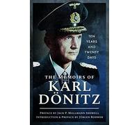 The Memoirs of Karl Doenitz: Ten Years and Twenty Days