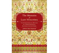 The Memoirs of Lady Hyegyong: The Autobiographical Writings of a Crown Princess of Eighteenth-Century Korea