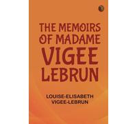 The Memoirs of Madame Vigee Lebrun