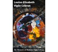 The Memoirs Of Madame Vigée Lebrun (ebook)