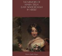 THE MEMOIRS OF MARIA STELLA (LADY NEWBOROUGH) BY HERSELF