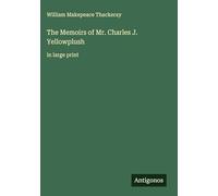 The Memoirs of Mr. Charles J. Yellowplush: in large print
