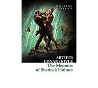 The Memoirs of Sherlock Holmes: A Quintessential Mystery Collection of Victorian Detective Stories (Collins Classics)