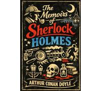 The Memoirs of Sherlock Holmes (Annotated): Special Edition with The Cardboard Box and Part of the Comprehensive Companion Guide Series