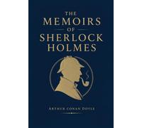The Memoirs of Sherlock Holmes: Classic Cases of Sherlock Holmes Collector’s Edition