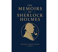 The Memoirs of Sherlock Holmes: Classic Cases of Sherlock Holmes Collector’s Edition