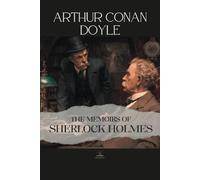 The Memoirs of Sherlock Holmes: The Original Unabridged Short Story Collection