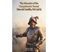 The Memoirs of the Conquistador Bernal Diaz del Castillo, Vol 2 (of 2): The Classic Edition