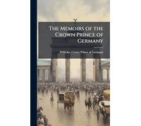 The Memoirs of the Crown Prince of Germany