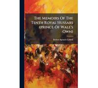The Memoirs Of The Tenth Royal Hussars (prince Of Wale's Own)