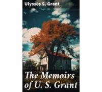 The Memoirs Of U. S. Grant (ebook)