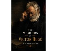 The Memoirs of Victor Hugo