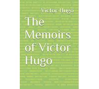 The Memoirs of Victor Hugo