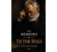 The Memoirs of Victor Hugo