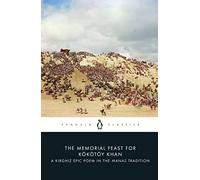 El banquete conmemorativo de Kökötöy Khan – Poema épico kirguís (Penguin Classics)