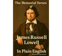 The Memorial Verses of James Russell Lowell In Plain English
